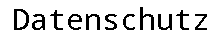 Datenschutz